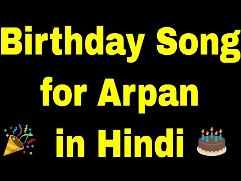 Birthday Song for arpan - Happy Birthday Song for arpan