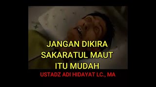 Download lagu JANGAN DIKIRA SAKARATUL MAUT ITU MUDAH ceramah USTADZ ADI HIDAYAT TERBARU mp3