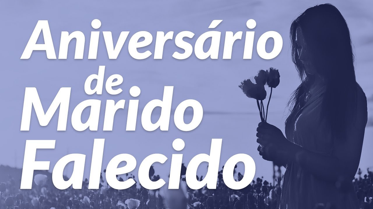 Mensagem de aniversário para marido falecido