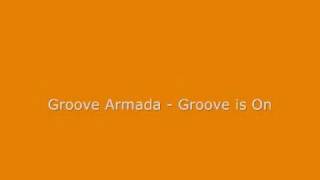 Groove Armada - Groove is On