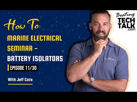 How To: Marine Electrical Seminar - Battery Isolators - Episode 11