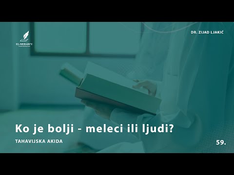 KO JE BOLJI - MELECI ILI LJUDI? - Tahavijska akida #59 - dr. Zijad Ljakić