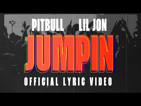 Pitbull, Lil Jon - JUMPIN (Lyric Video)