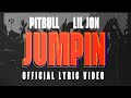 Pitbull Lil Jon JUMPIN Lyric Video