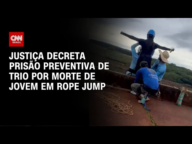 Justiça decreta prisão preventiva de trio por morte de jovem em rope jump | AGORA CNN