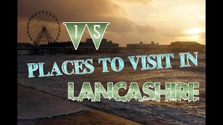 Top 15 Places To Visit In Lancashire