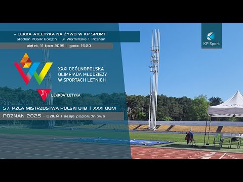 57. Mistrzostwa Polski U18 w Lekkiej Atletyce | 31. OOM / 🔴LIVE / Dzień 1 sesja 2 [11.07.2025]