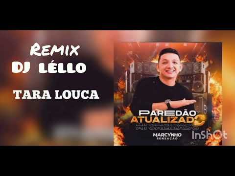 Tara louca - Marcynho Sensação - Remix Dj Léllo.