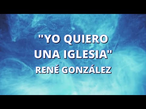 YO QUIERO UNA IGLESIA - RENÉ GONZÁLEZ - (CON LETRA) - Ministerio Evangelístico Monte Sinaí