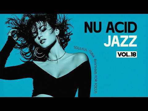 The Best Acid Jazz, Funky & Soul | Nu Chill & Acid Jazz Classics [Vol. 18]