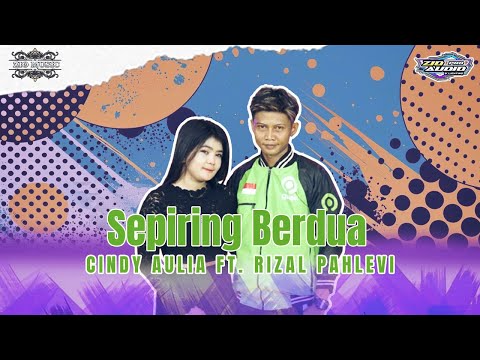 SEPIRING BERDUA - RIZAL PAHLEVI FT CINDY AULIA - ZIO MUSIC