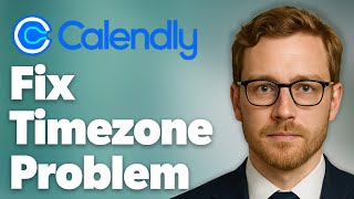 How To Fix Calendly Timezone Problem [2025 Guide]