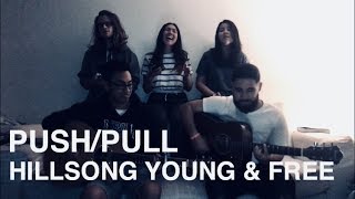 Push / Pull - Hillsong Young &amp; Free [cover]