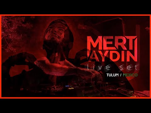 Mert Aydın live set @ Casa de Jaguar Tulum - Mexico