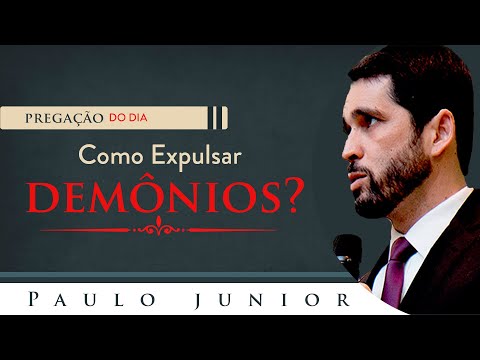 Aprenda Expulsar Demônios Corretamente - Paulo Junior
