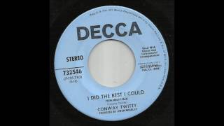 Conway Twitty - I Did The Best I Could (With What I Had)
