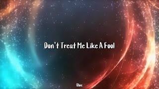 Blue - Don&#39;t Treat Me Like A Fool