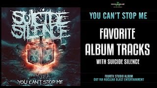 SUICIDE SILENCE - Favorite Tracks on You Can't Stop Me (INTERVIEW)