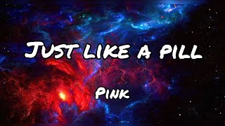 Just Like a Pill by Pink (lyrics) 4K