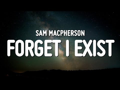 Sam MacPherson - Forget I Exist (Lyrics)