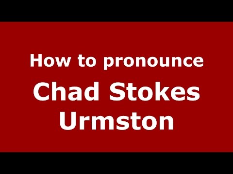How to pronounce Chad Stokes Urmston (American English/US)  - PronounceNames.com