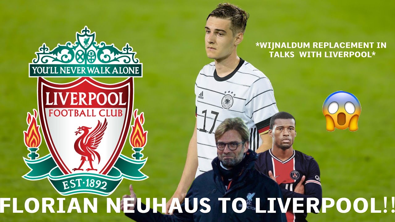 FLORIAN NEUHAUS TO LIVERPOOL *WIJNALDUM REPLACEMENT*