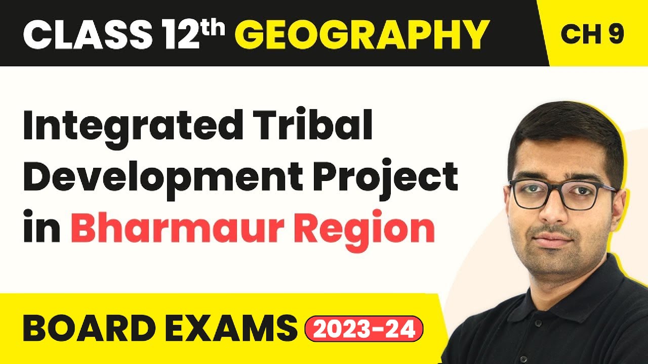 Integrated Tribal Development Project in Bharmaur Region | Class 12 Geography Chapter 6 | CBSE 2024