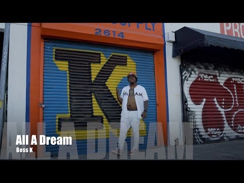 Boss K - All A Dream (Music Video)