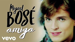 Miguel Bosé - Amiga