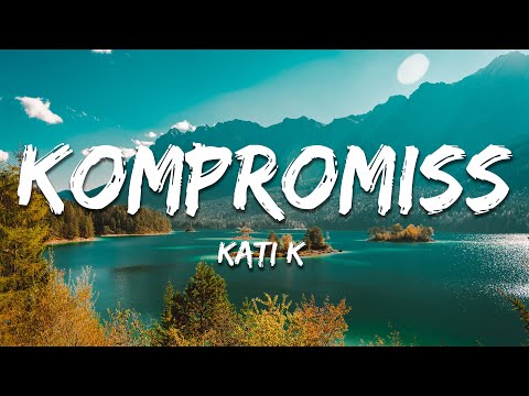 Kati K - Kompromiss (Lyrics / Text)