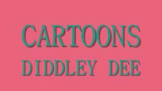 Cartoons - Diddley Dee