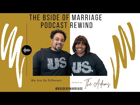 #BsideofMarriage Podcast Rewind - We Are So Different.