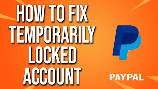 How To Fix Temporarily Locked PayPal Account