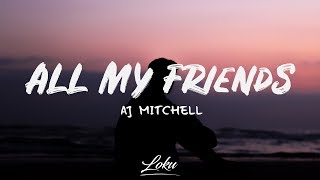 AJ Mitchell - All My Friends (Lyrics) AJ Mitchell - All My Friends (Lyrics)