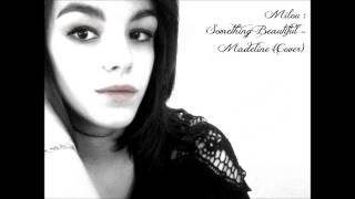Milou - Something Beautiful - MADELINE (Cover)