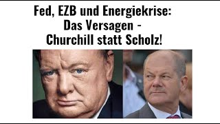 Fed, EZB und Energiekrise: Das Versagen - Churchill statt Scholz! Marktgeflüster