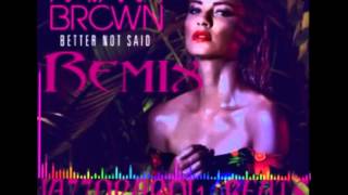Havana Brown | Better Not Said (REMIX) EDM