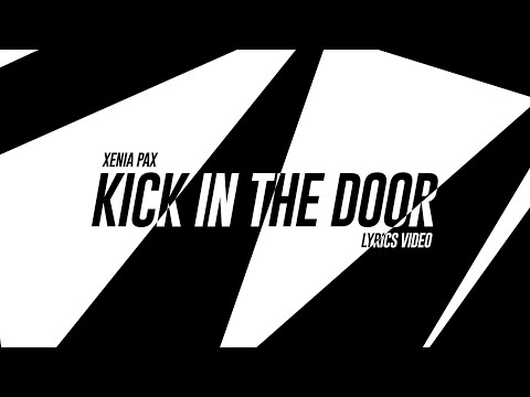 Xenia Pax - Kick In The Door (Lyrics Video)