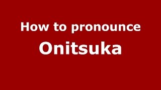 How to pronounce Onitsuka