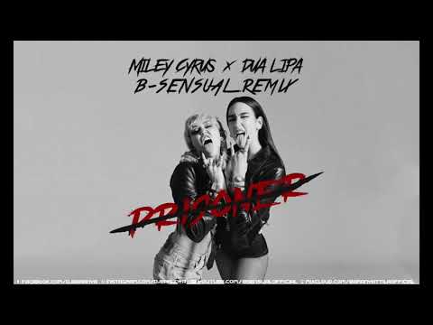 Miley Cyrus ft. Dua Lipa - Prisoner (B-sensual Remix)