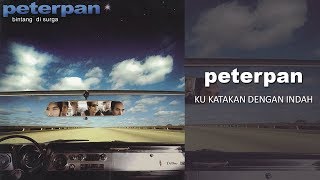 Peterpan - Ku Katakan Dengan Indah (Official Audio)