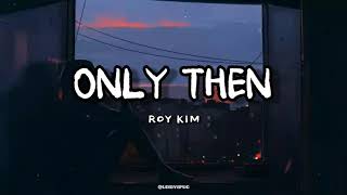 Roy Kim - Only then (Sub Español)