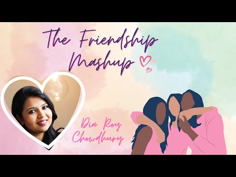 The Friendship Mashup | Friendship Song | K.K | F.R.I.E.N.D.S | Sholay | Dia Roy Chowdhury