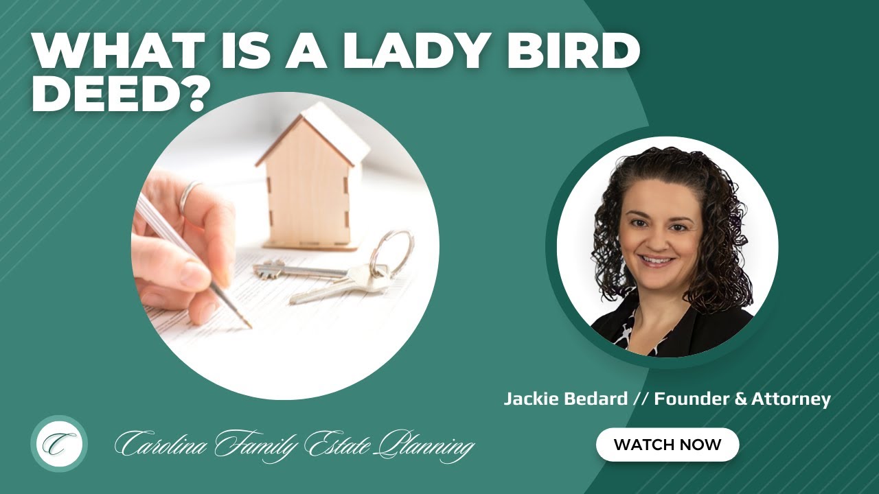 Ladybird Deeds vs. Medicaid Asset Protection Trust | Carolina Family Estate  Planning