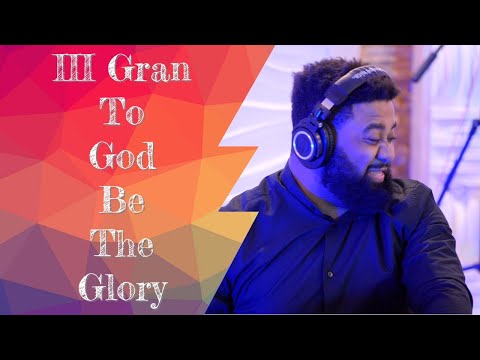 III Gran "To God Be The Glory" Featuring Nathaniel Townsley Jr., Glenn Gibson Jr. and Ron Long