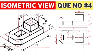 HOW TO DRAW ISOMETRIC VIEW (QUE NO.4) AND ISOMETRIC PROJECTION IN ENGINEERING DRAWING