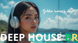 Golden summer days ♪ DEEP HOUSE BR