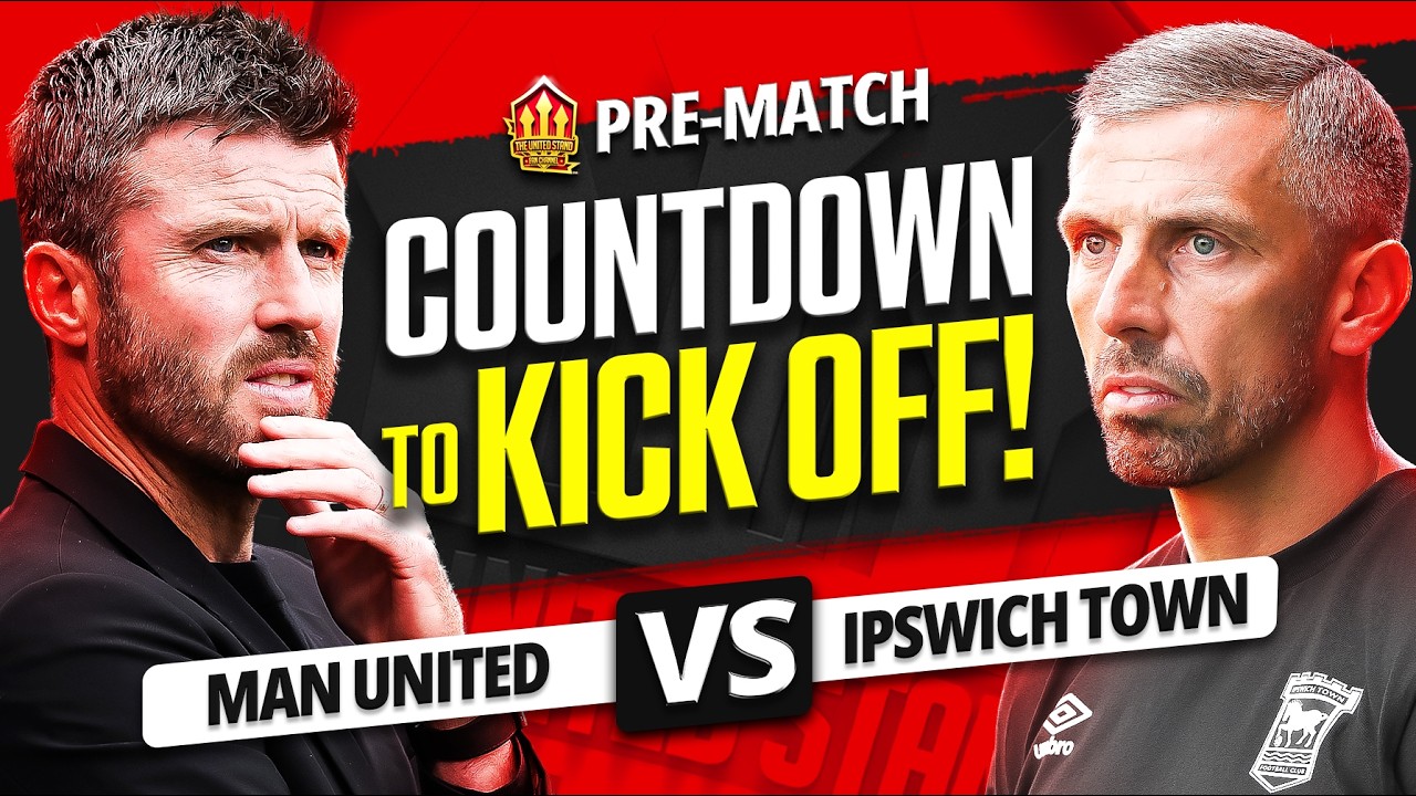 MAN UNITED VS IPSWICH! Countdown To Kickoff!