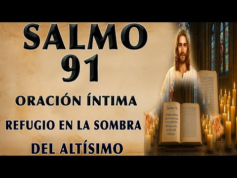 SALMO 91 Y SALMO 31 | ORACIÓN PARA THE SOUL THAT FEARS BREAKING, REFUGE IN THE SHADOW OF THE MOST...