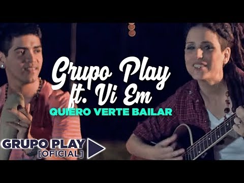 Grupo Play ft Vi Em - Quiero verte bailar │ Video Clip Oficial